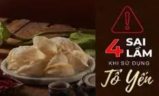 4 SAI LẦM KHI DÙNG TỔ YẾN , CÀNG ẮN CÀNG HẠI SỨC KHỎE